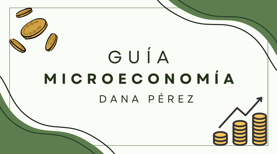 GUÍA DE MICROECONOMÍA PRIMER SEMESTRE